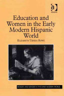 Education and women in the early modern Hispanic world /