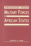 Ambiguous order : military forces in African states /