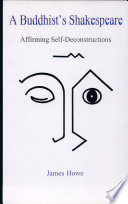 A Buddhist's Shakespeare : affirming self-deconstructions /