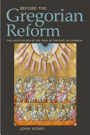 Before the Gregorian reform : the Latin Church at the turn of the first millennium /