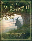 A Middle-Earth traveler : sketches from Bag End to Mordor /