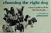 Choosing the right dog : a buyer's guide to all the AKC breeds plus-- /