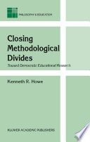 Closing methodoligical divides : toward democratic educational research /