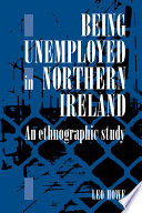 Being unemployed in Northern Ireland : an ethnographic study /