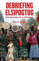 Debriefing Elsipogtog : the anatomy of a struggle /