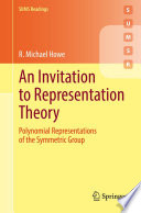 An Invitation to Representation Theory : Polynomial Representations of the Symmetric Group /