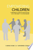 Empowering children : children's rights education as a pathway to citizenship /
