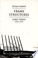 Frame structures : early poems, 1974-1979 /