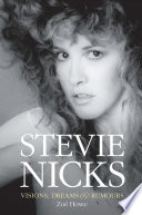Stevie Nicks : visions, dreams & rumours /