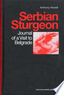 Serbian sturgeon : journal of a visit to Belgrade /
