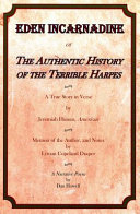 Eden Incarnadine or the authentic history of the terrible Harpes : a true story in verse by Jeremiah Humm, American : memoir of the author, and notes by Lyman Copeland Draper : a narrative poem /