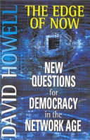 The edge of now : new questions for democracy in the network age /