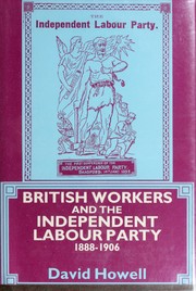 British workers and the Independent Labour Party, 1888-1906 /