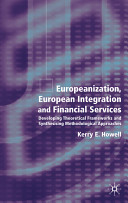 Europeanization, European integration and financial services : developing theoretical frameworks and synthesising methodological approaches /
