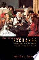 The marriage exchange : property, social place, and gender in cities of the Low Countries, 1300-1550 /