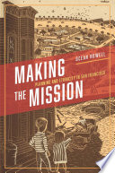 Making the mission : planning and ethnicity in San Francisco /