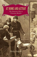 At home and astray : the domestic dog in Victorian Britain /