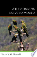 A bird-finding guide to Mexico /