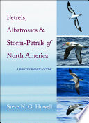 Petrels, albatrosses, and storm-petrels of North America : a photographic guide /