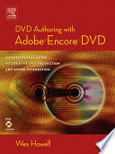 DVD authoring with Adobe Encore DVD : a professional guide to creative DVD production and Adobe integration /