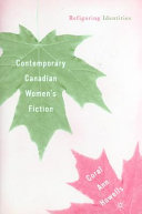 Contemporary Canadian women's fiction : refiguring identities /