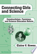 Connecting girls and science : constructivism, feminism, and science education reform /