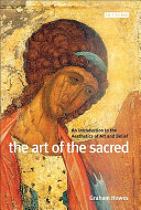 The art of the sacred : an introduction to the aesthetics of art and belief /