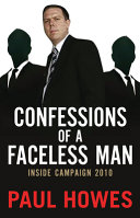 Confessions of a faceless man : inside campaign 2010 /