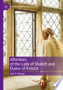 Afterlives of the Lady of Shalott and Elaine of Astolat /