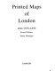 Printed maps of London circa 1553-1850 /