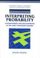 Interpreting probability : controversies and developments in the early twentieth century /