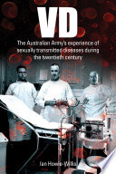 VD : the Australian army's experience of sexually transmitted diseases during the twentieth century.