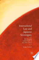 International law and Japanese sovereignty : the emerging global order in the 19th century /