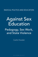 Against sex education : pedagogy, sex work, and state violence /