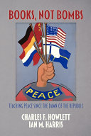 Books, not bombs : teaching peace since the dawn of the republic /