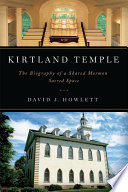 Kirtland Temple : the Biography of a Shared Mormon Sacred Space /
