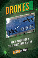 Drones : media discourse and the public imagination /