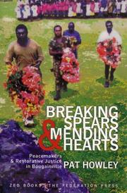 Breaking spears and mending hearts : peacemakers and restorative justice in Bougainville /