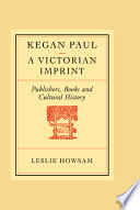 Kegan Paul, a Victorian imprint : publishers, books and cultural history /
