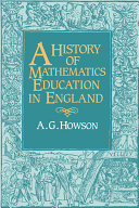 A history of mathematics education in England /