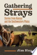 Gathering strays : stories from Kansas and the southwest plains /