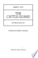 The cattle guard : its history and lore /