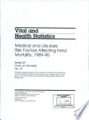 Medical and life-style risk factors affecting fetal mortality, 1989-90 /