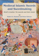 Medieval Islamic swords and swordmaking : Kindi's treatise "On swords and their kinds" /