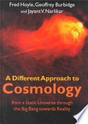 A different approach to cosmology : from a static universe through the big bang towards reality /