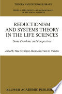 Reductionism and Systems Theory in the Life Sciences : Some Problems and Perspectives /