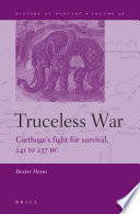 Truceless war : Carthage's fight for survival, 241 to 237 BC /