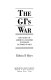 The GI's war : the story of American soldiers in Europe in World War II /
