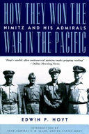 How they won the war in the Pacific : Nimitz and his admirals /