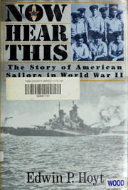 Now hear this : the story of American sailors in World War II /